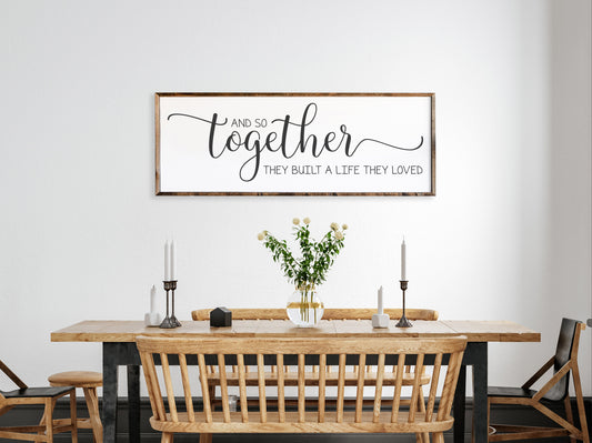 And So Together They Built A Life They Loved Wooden Sign #PHS42