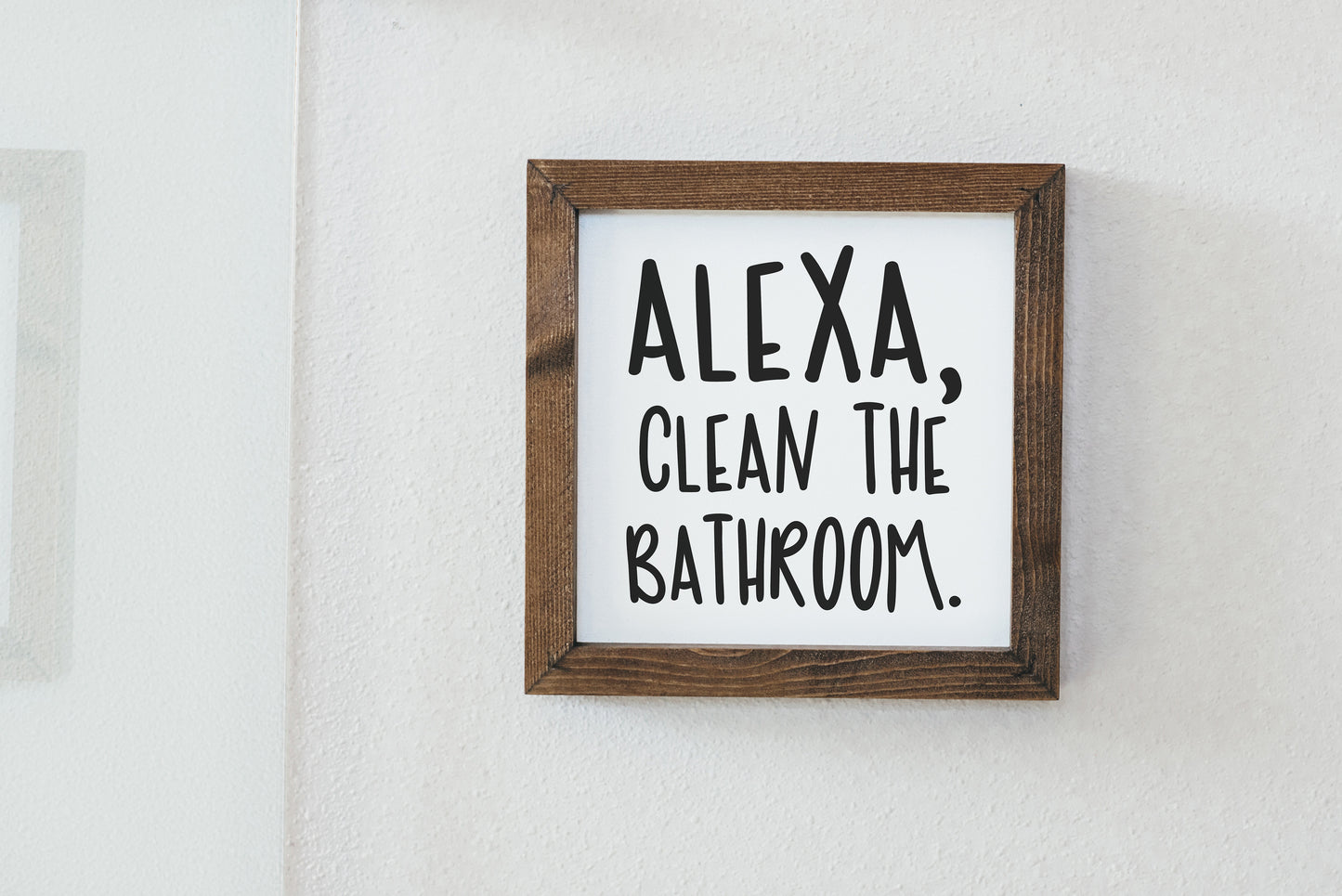 Alexa, Clean The Bathroom - Wood Frame Sign #SQS31