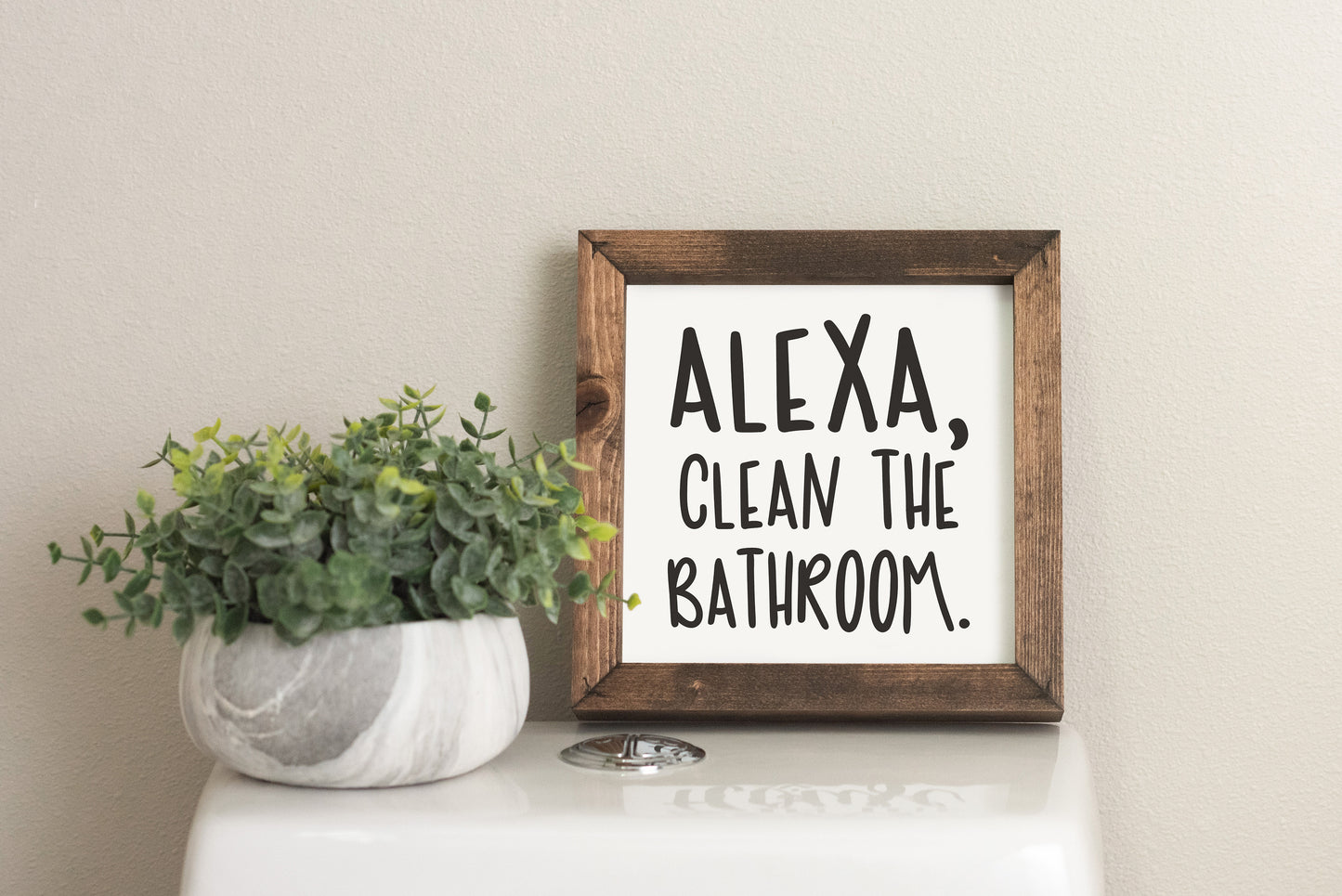 Alexa, Clean The Bathroom - Wood Frame Sign #SQS31